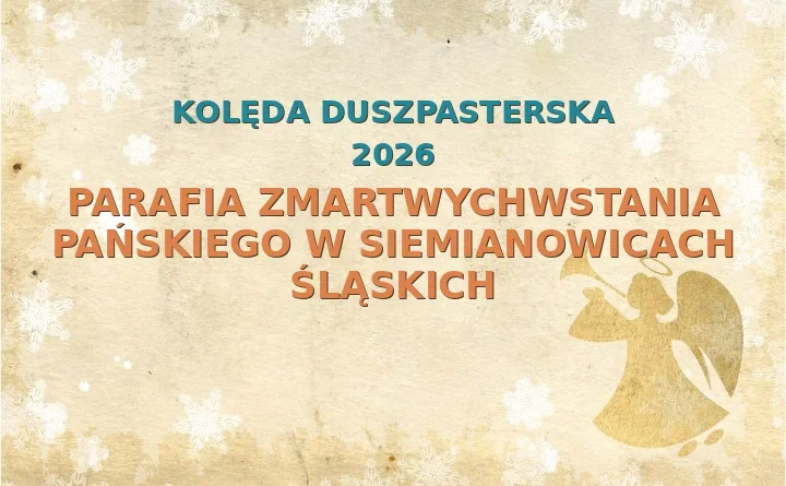 Parafia Zmartwychwstania Pańskiego w Siemianowicach Śląskich – harmonogram kolęd (wizyt duszpasterskich) 2025