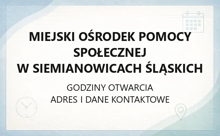 Miejski Ośrodek Pomocy Społecznej w Siemianowicach Śląskich - kontakt, godziny, świadczenia