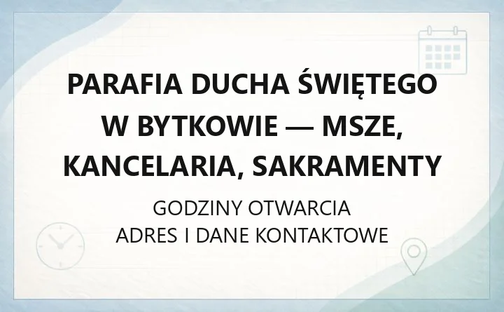 Parafia Ducha Świętego w Bytkowie - msze, kancelaria, sakramenty