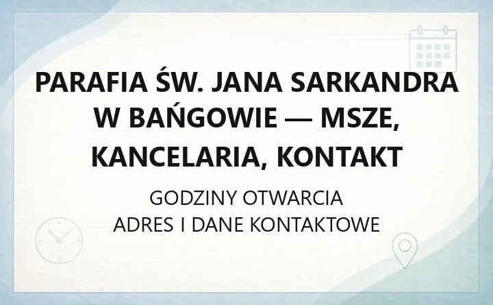 Parafia św. Jana Sarkandra w Bańgowie - msze, kancelaria, kontakt