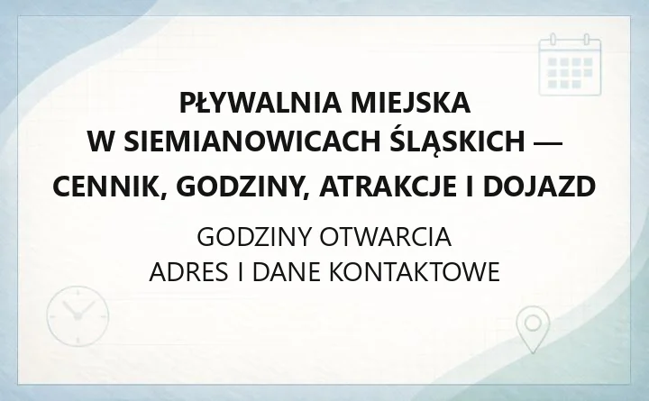 Pływalnia Miejska w Siemianowicach Śląskich - cennik, godziny, atrakcje i dojazd