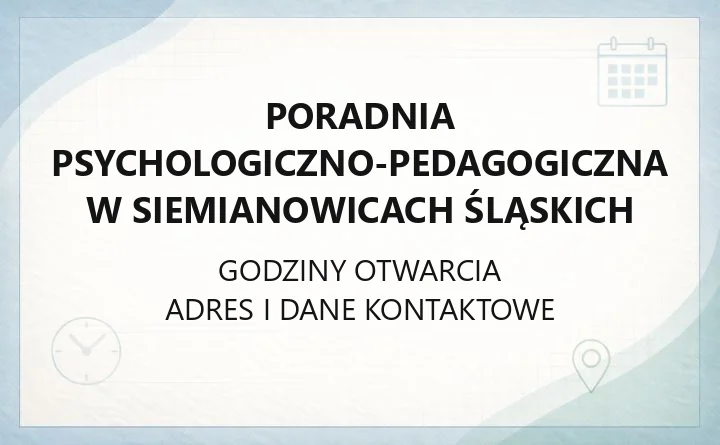 Poradnia Psychologiczno-Pedagogiczna w Siemianowicach Śląskich - kontakt, zapis, usługi