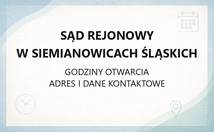 Sąd Rejonowy w Siemianowicach Śląskich - kontakt, wydziały, opłaty i e-usługi