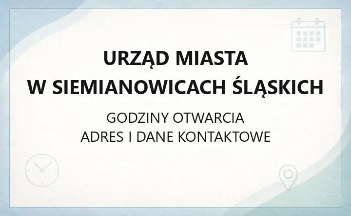 Urząd Miasta w Siemianowicach Śląskich - kontakt, godziny, wydziały i sprawy do załatwienia