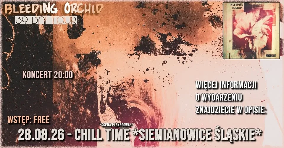 Grafika promocyjna wydarzenia Bleeding Orchid z trasą „39 Dni” w Siemianowicach Śląskich. Koncert „Chill Time” pod Szybem Krystyn
