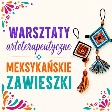 Grafika promocyjna wydarzenia Warsztaty arteterapeutyczne „Meksykańskie zawieszki” w Siemianowicach Śląskich