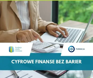 Cyfrowe finanse bez barier - projekt, który uczy pewności w sieci